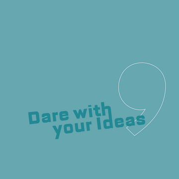 Dare with your Ideas